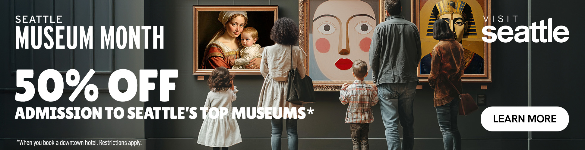 A family of five admires paintings in a gallery. Text on the image reads: "Seattle Museum Month. 50% off admission to Seattle’s top museums* Visit Seattle. Learn more." Note: *when you book a downtown hotel. Restrictions apply.